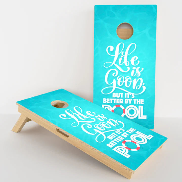 Life Is Good But It's Better By The Pool Professional Cornhole Boards