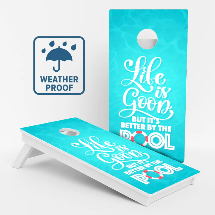 Life Is Good But It's Better By The Pool Weather Proof Cornhole Boards